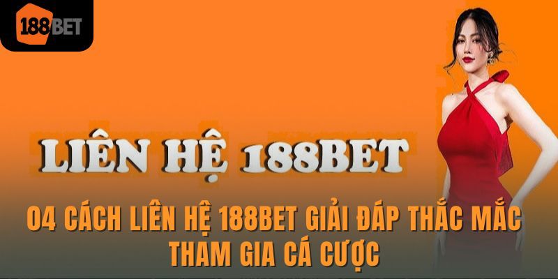 Những kênh liên hệ 188bet hot nhất của nhà cái