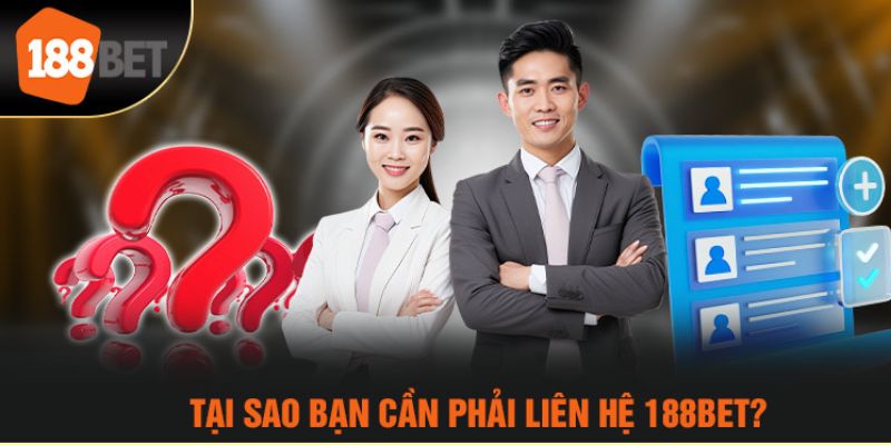 Khi nào người chơi cần liên hệ 188bet?