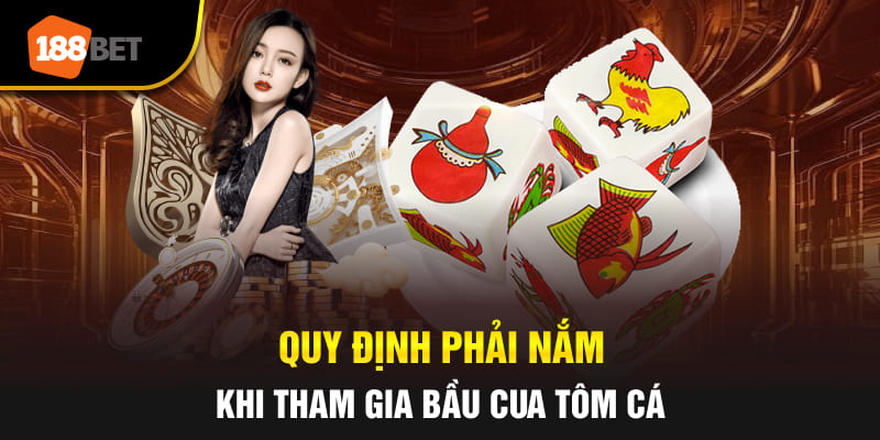 Quy định phải nắm khi tham gia bầu cua tôm cá