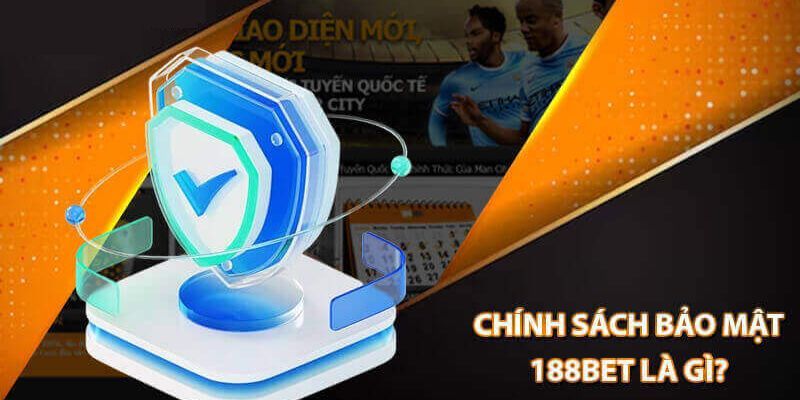 Thông tin chính về chính sách bảo mật 188BET